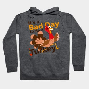 Today is a Bad Day to be a Turkey Hoodie